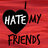 hatemyfriends